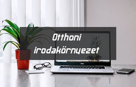 A megfelelő otthoni irodakörnyezet kialakítása